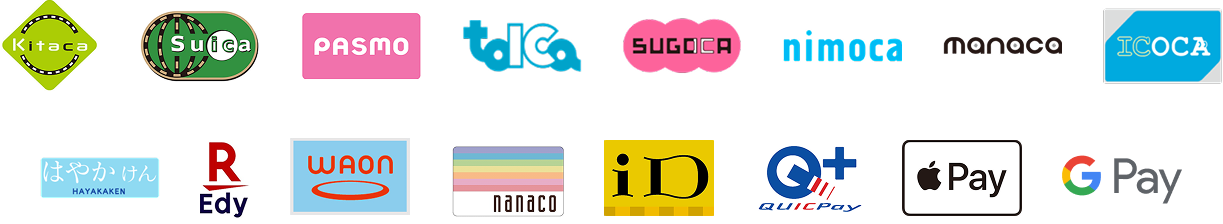 交通系IC(Kitaka、Suica、PASMO、TOICA、SUGOCA、nimoca、monaca、ICOCA、はやかけん)、楽天Edy、WAON、nanaco、iD、QUICPay+、Apple Pay、Google Pay